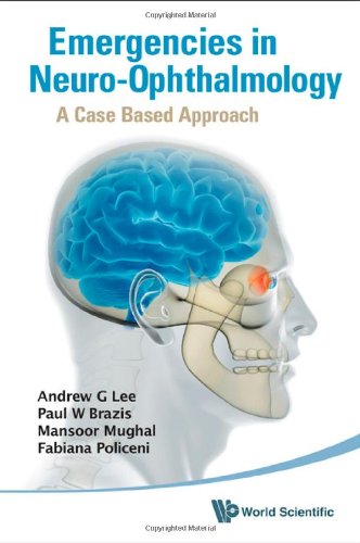 Emergencies in Neuro-ophthalmology: A Case Based Approach 2010