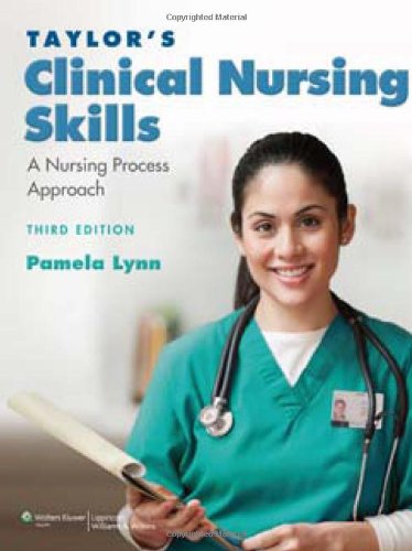 Taylor's Clinical Nursing Skills: A Nursing Process Approach 2011