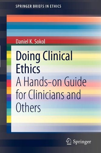 Doing Clinical Ethics: A Hands-on Guide for Clinicians and Others 2011