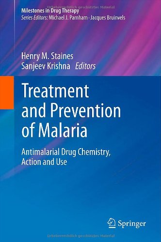 Treatment and Prevention of Malaria: Antimalarial Drug Chemistry, Action and Use 2012