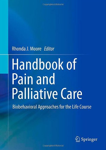 Handbook of Pain and Palliative Care: Biobehavioral Approaches for the Life Course 2013