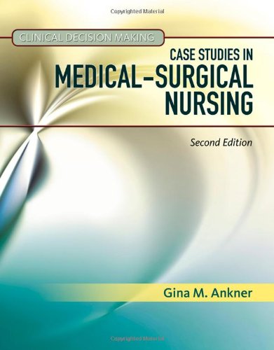 Clinical Decision Making: Case Studies in Medical-Surgical Nursing 2011