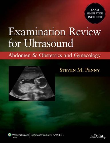 Examination Review for Ultrasound: Abdomen & Obstetrics and Gynecology 2010