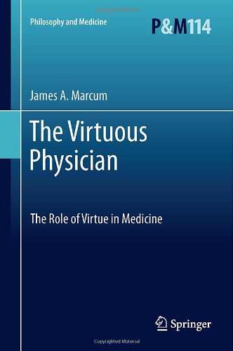 The Virtuous Physician: The Role of Virtue in Medicine 2012