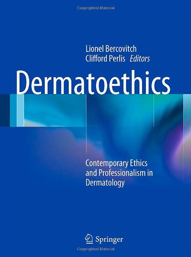 Dermatoethics: Contemporary Ethics and Professionalism in Dermatology 2011