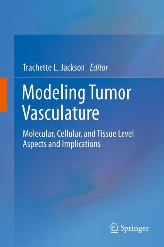Modeling Tumor Vasculature: Molecular, Cellular, and Tissue Level Aspects and Implications 2011