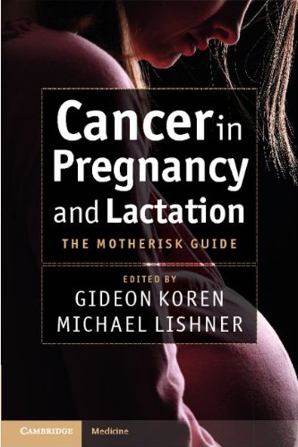 Cancer in Pregnancy and Lactation: The Motherisk Guide 2011