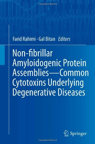 Non-fibrillar Amyloidogenic Protein Assemblies - Common Cytotoxins Underlying Degenerative Diseases 2012