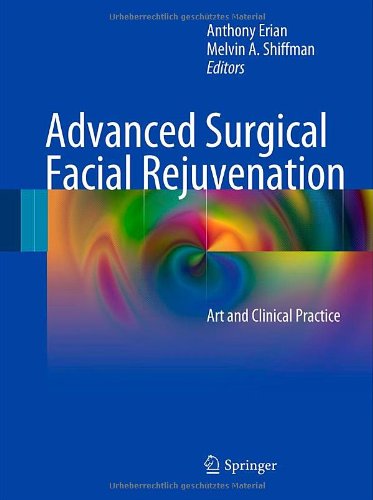 Advanced Surgical Facial Rejuvenation: Art and Clinical Practice 2011