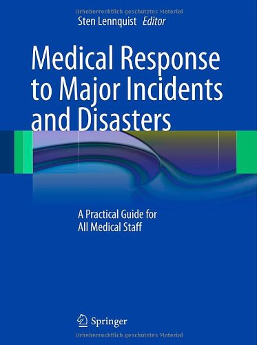 Medical Response to Major Incidents and Disasters: A Practical Guide for All Medical Staff 2012
