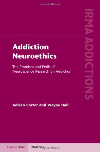 Addiction Neuroethics: The Promises and Perils of Neuroscience Research on Addiction 2011