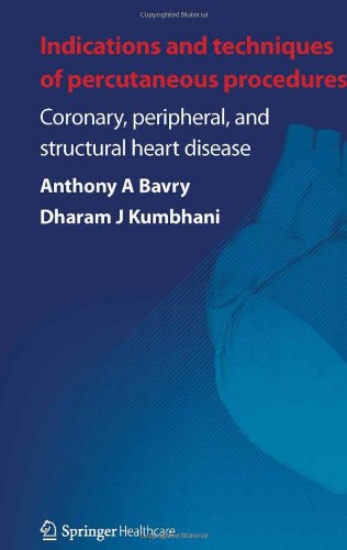 Indications and Techniques of Percutaneous Procedures:: Coronary, Peripheral and Structural Heart Disease 2012