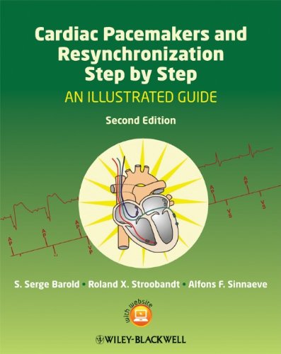 Cardiac Pacemakers and Resynchronization Step by Step: An Illustrated Guide 2010