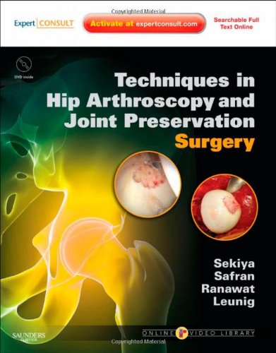Techniques in Hip Arthroscopy and Joint Preservation Surgery 2010