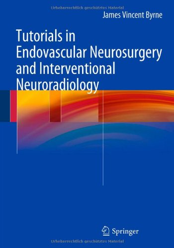 Tutorials in Endovascular Neurosurgery and Interventional Neuroradiology 2012