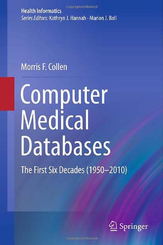 Computer Medical Databases: The First Six Decades (1950–2010) 2011