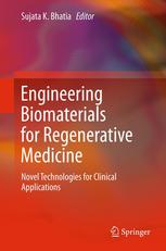 Engineering Biomaterials for Regenerative Medicine: Novel Technologies for Clinical Applications 2011