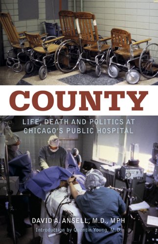 County: Life, Death and Politics at Chicago's Public Hospital 2012