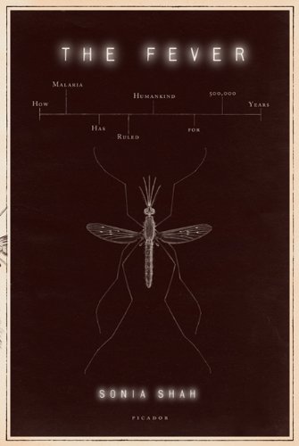 The Fever: How Malaria Has Ruled Humankind for 500,000 Years 2011