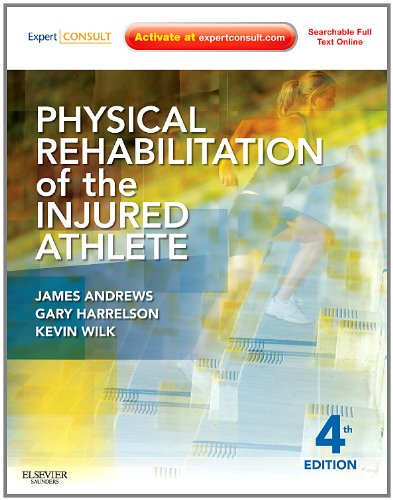 Physical Rehabilitation of the Injured Athlete: Expert Consult - Online and Print 2012