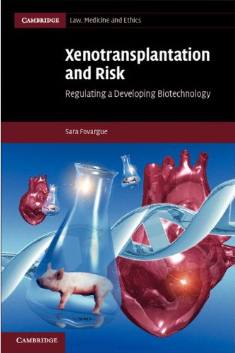 Xenotransplantation and Risk: Regulating a Developing Biotechnology 2011