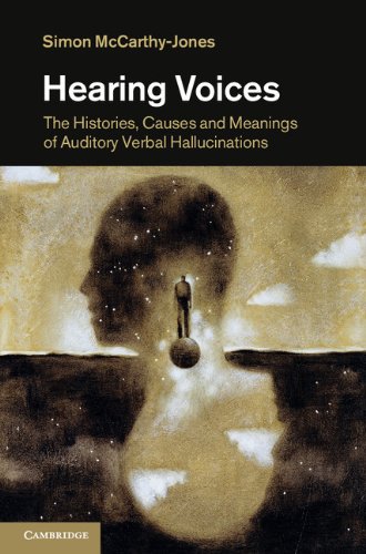 Hearing Voices: The Histories, Causes and Meanings of Auditory Verbal Hallucinations 2012