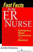 Fast Facts for the ER Nurse: Emergency Room Orientation in a Nutshell 2009