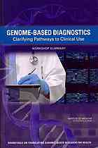 Genome-Based Diagnostics: Clarifying Pathways to Clinical Use: Workshop Summary 2012