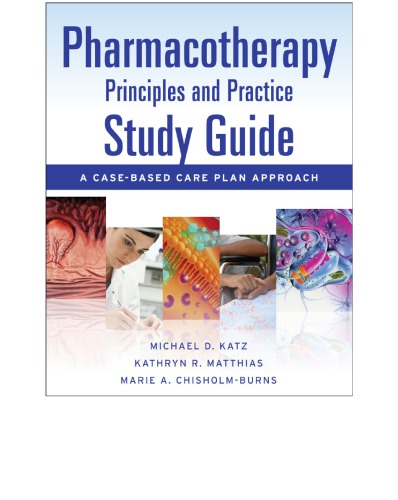 Pharmacotherapy Principles and Practice Study Guide: A Case-Based Care Plan Approach 2010