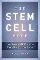 The Stem Cell Hope: How Stem Cell Medicine Can Change Our Lives 2011
