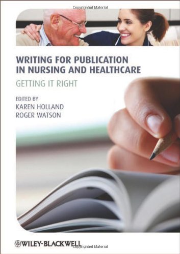 Writing for Publication in Nursing and Healthcare: Getting it Right 2012