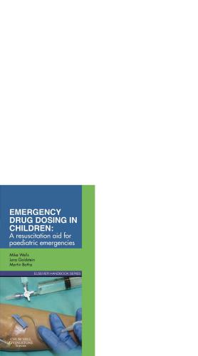 Emergency Drug Dosing in Children E-Book: A resuscitation aid for paediatric emergencies 2012