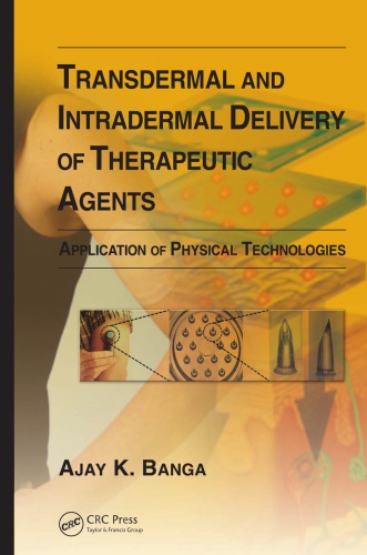 Transdermal and Intradermal Delivery of Therapeutic Agents: Application of Physical Technologies 2011