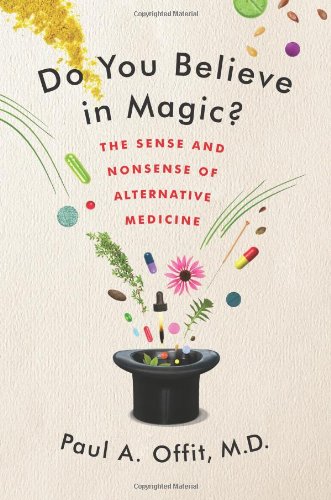 Do You Believe in Magic?: The Sense and Nonsense of Alternative Medicine 2013