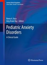 Pediatric Anxiety Disorders: A Clinical Guide 2013