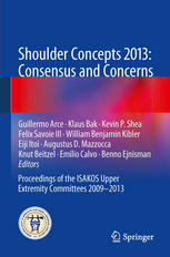 Shoulder Concepts 2013: Consensus and Concerns: Proceedings of the ISAKOS Upper Extremity Committees 2009-2013