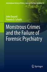 Monstrous Crimes and the Failure of Forensic Psychiatry 2012