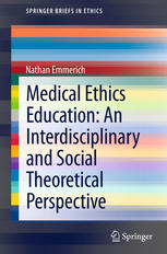 Medical Ethics Education: An Interdisciplinary and Social Theoretical Perspective 2013