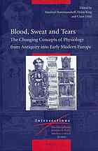 خون، عرق و اشک: تغییر مفاهیم فیزیولوژی از دوران باستان تا اروپای مدرن اولیه