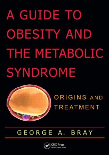 A Guide to Obesity and the Metabolic Syndrome: Origins and Treatment 2011
