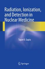 Radiation, Ionization, and Detection in Nuclear Medicine 2013