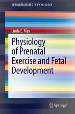 Physiology of Prenatal Exercise and Fetal Development 2012
