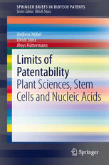 Limits of Patentability: Plant Sciences, Stem Cells and Nucleic Acids 2012