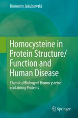 Homocysteine in Protein Structure/Function and Human Disease: Chemical Biology of Homocysteine-containing Proteins 2013