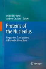 Proteins of the Nucleolus: Regulation, Translocation, & Biomedical Functions 2013