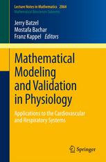 Mathematical Modeling and Validation in Physiology: Applications to the Cardiovascular and Respiratory Systems 2012