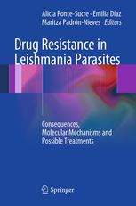 Drug Resistance in Leishmania Parasites: Consequences, Molecular Mechanisms and Possible Treatments 2012
