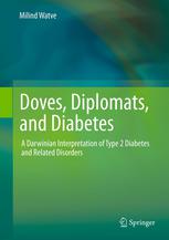 Doves, Diplomats, and Diabetes: A Darwinian Interpretation of Type 2 Diabetes and Related Disorders 2012