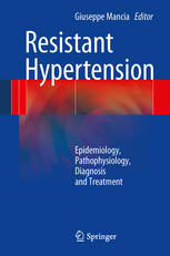 Resistant Hypertension: Epidemiology, Pathophysiology, Diagnosis and Treatment 2013