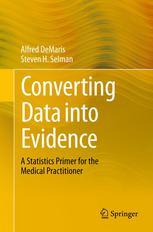 Converting Data into Evidence: A Statistics Primer for the Medical Practitioner 2013